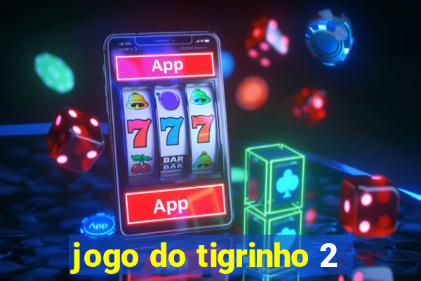 jogo do tigrinho 2